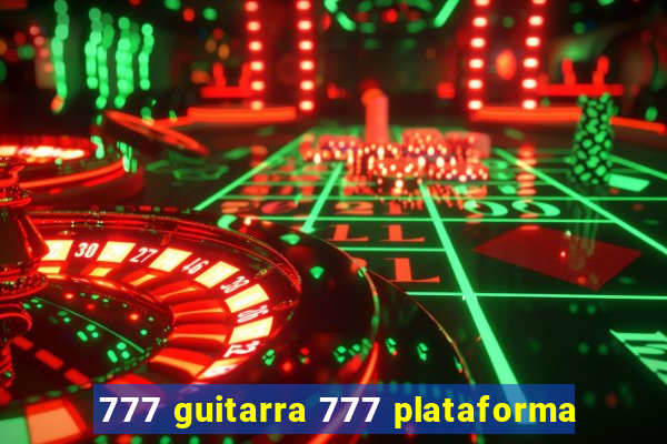 777 guitarra 777 plataforma